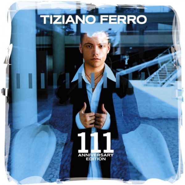 TIZIANO FERRO: 20 years of 111 celebrates with 111 (Anniversary Edition)