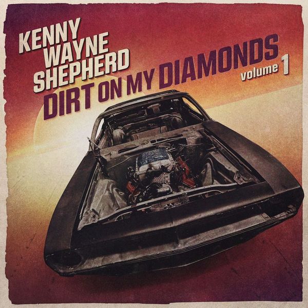 Kenny wayne Shepherd Dirt on my Diamonds