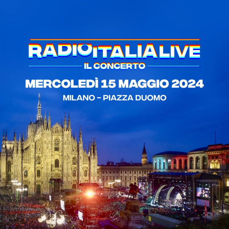 RADIO ITALIA LIVE – THE CONCERT returns on May 15th in Piazza del Duomo in Milan