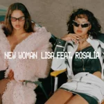 LISA and ROSALÍA new single “New Woman” (Watch the video)